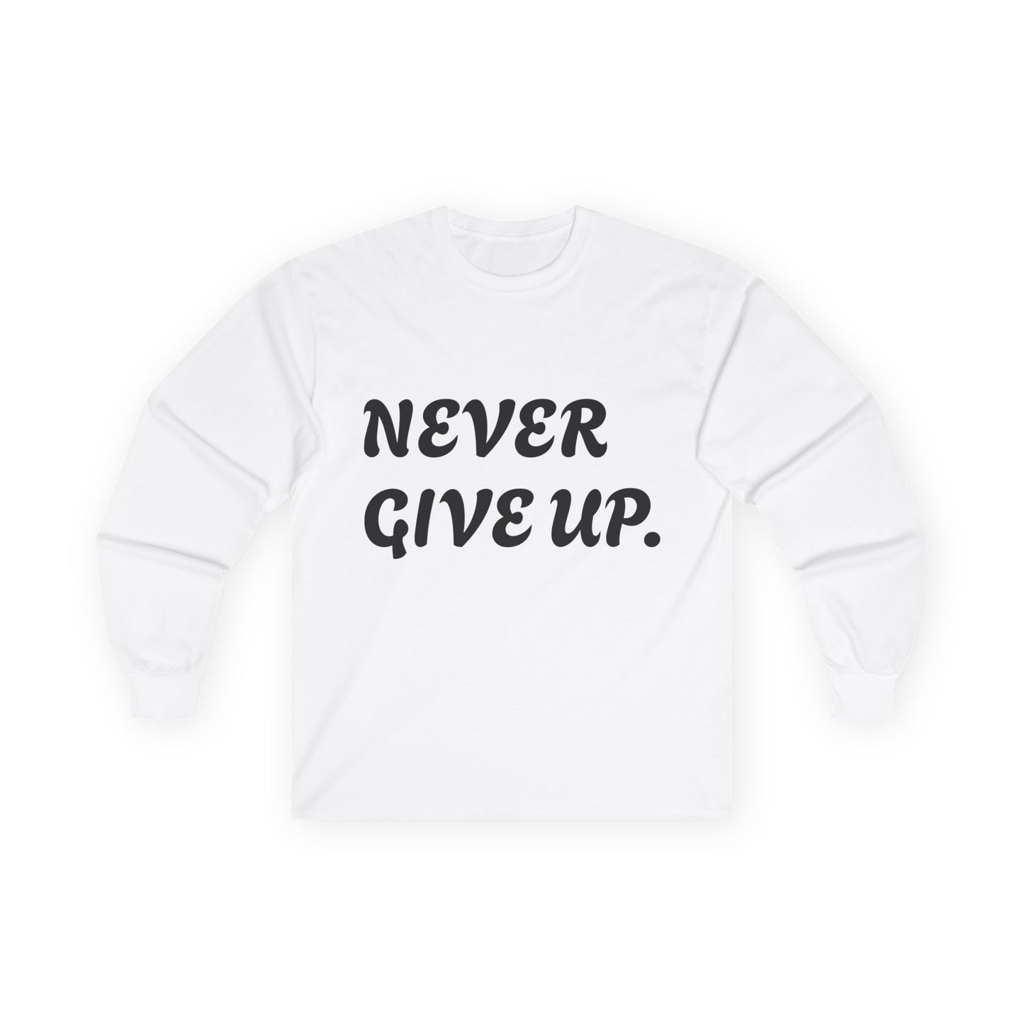 Inspirational Long Sleeve Tee - Never Give Up, Motivational Shirt, Unisex Cotton Tee, Gift for Encouragement, Casual Everyday Wear